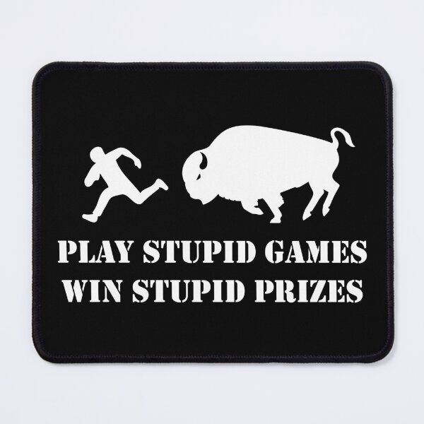 Item preview, Play Stupid Games, Win Stupid Prizes designed and sold by LucentJourneys.