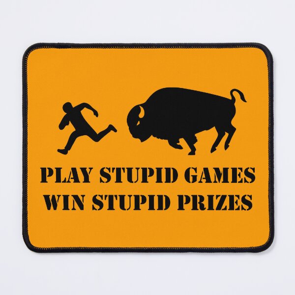 Item preview, Play Stupid Games, Win Stupid Prizes designed and sold by LucentJourneys.