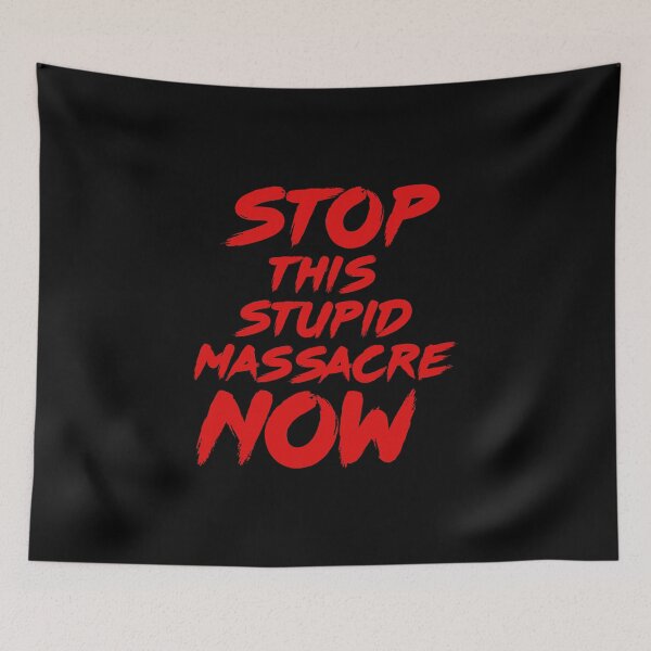 Item preview, Stop this stupid massacre now! Anti-war protest message. designed and sold by paulo silveira.