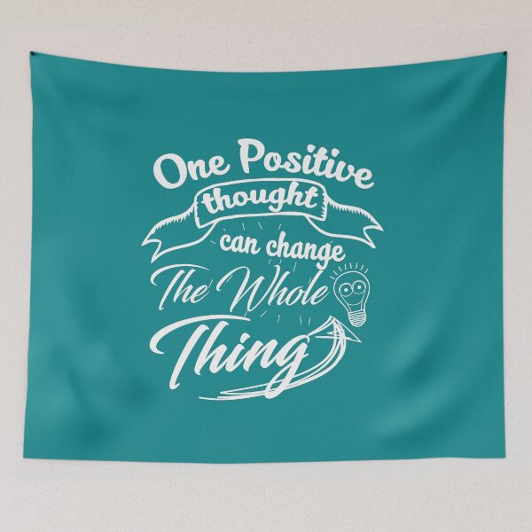 Item preview, One Positive Thought can Change the whole Thing designed and sold by DabGraphic.