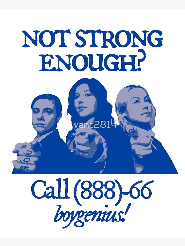 "Not strong enough? call (888)66 boygenius!" Poster for Sale by