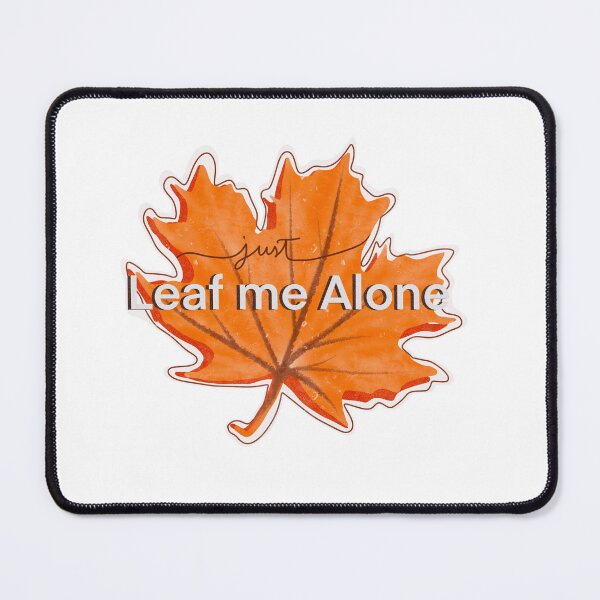 Item preview, Just leaf me alone designed and sold by StarElements.