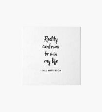 Reality continues to ruin my life ― Bill Watterson Art Board