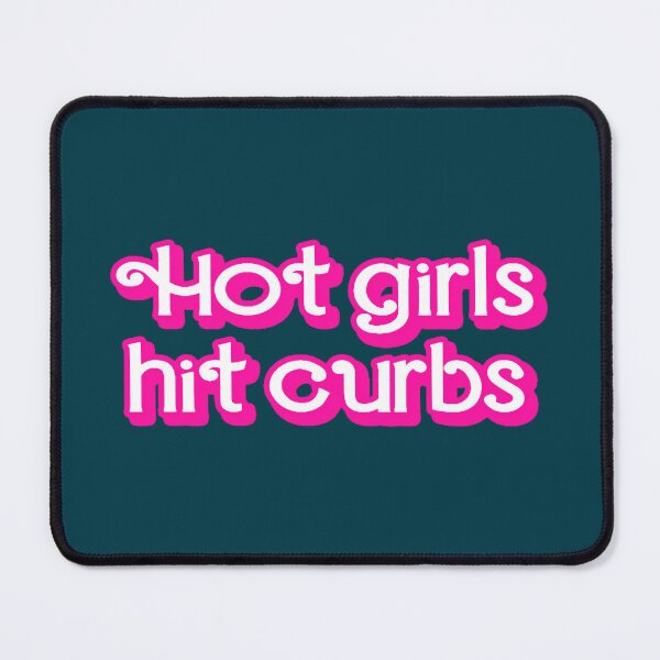 Item preview, Hot Girls Hit Curbs designed and sold by stewartgiselle8.