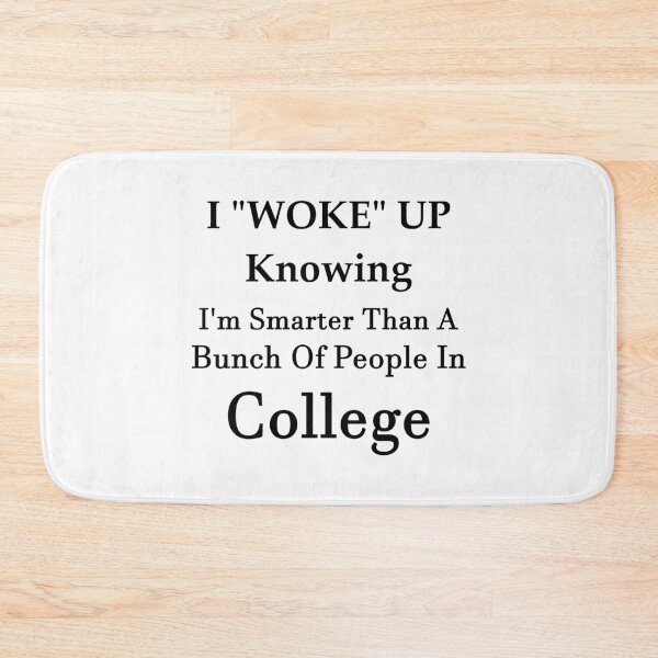 Item preview, I “WOKE” Up Knowing I am Smarter Than A Bunch Of People In College - Sarcastic Humor Of Woke College Folks designed and sold by Oaks Creations.