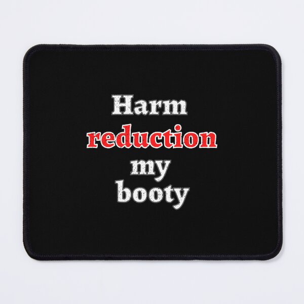 Item preview, Harm reduction my booty designed and sold by dorsettvenice.