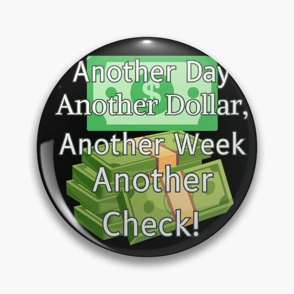 Item preview, Another Day, Another Check designed and sold by TxTaurus110.