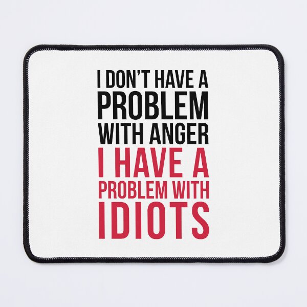 Item preview, I Have A Problem With Idiots Funny Sarcastic Quote designed and sold by quarantine81.