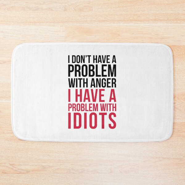 Item preview, I Have A Problem With Idiots Funny Sarcastic Quote designed and sold by quarantine81.
