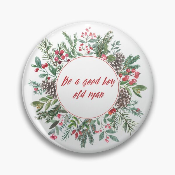Item preview, Be a good boy old man - Christmas edition designed and sold by Spiffle.