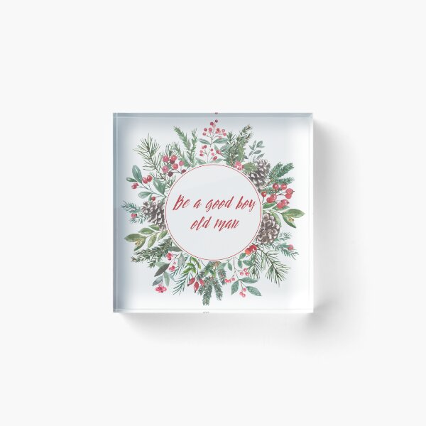 Item preview, Be a good boy old man - Christmas edition designed and sold by Spiffle.