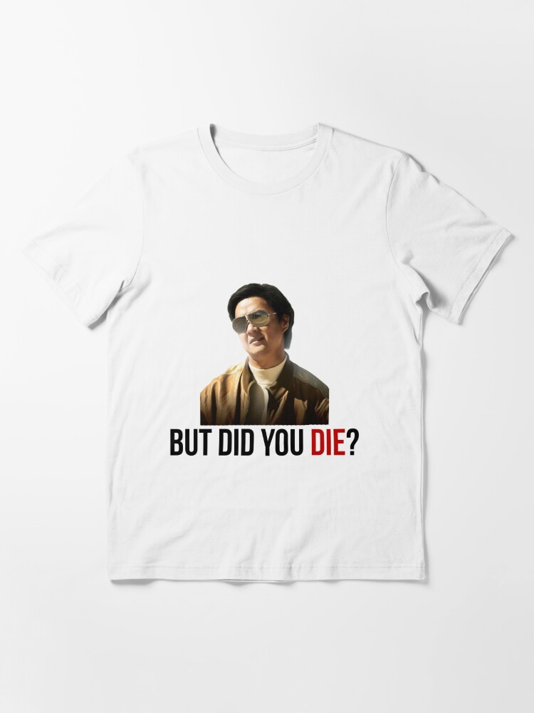 The Hangover Mr Chow But Did You Die T Shirt For Sale By