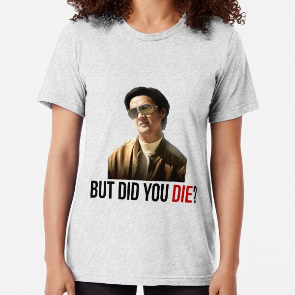 The Hangover Mr Chow - But Did You Die? Tri-blend T-Shirt
