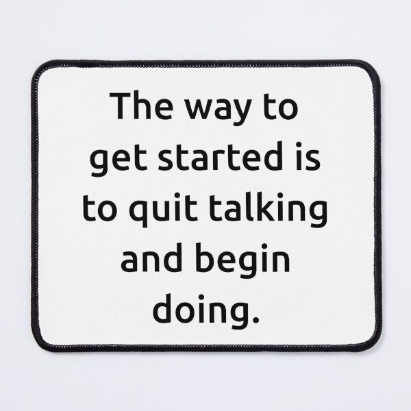 Item preview, The way to get started is to quit talking and begin doing. designed and sold by IMCDT.