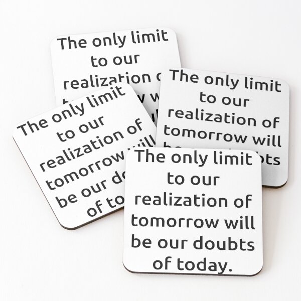 Item preview, The only limit to our realization of tomorrow will be our doubts of today. designed and sold by IMCDT.