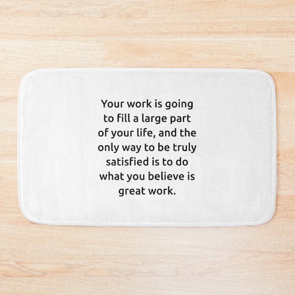 Item preview, Your work is going to fill a large part of your life, and the only way to be truly satisfied is to do what you believe is great work. designed and sold by IMCDT.