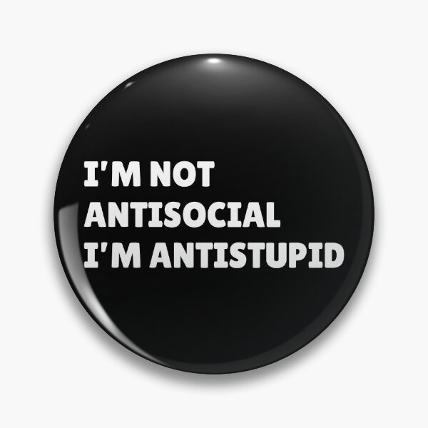 Item preview, I’m not antisocial i’m antistupid designed and sold by Ayujinar.