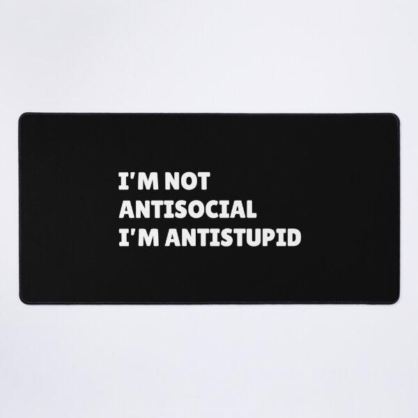 Item preview, I’m not antisocial i’m antistupid designed and sold by Ayujinar.