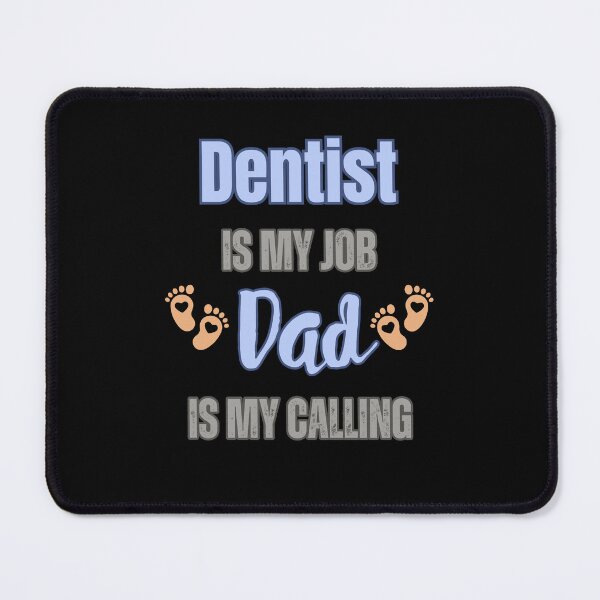 Item preview, Dentist Is My Job, Dad Is My Calling designed and sold by WenegeeDesigns.