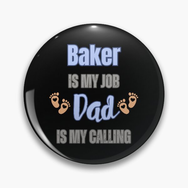 Item preview, Baker Is My Job, Dad Is My Calling designed and sold by WenegeeDesigns.
