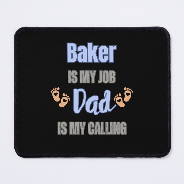 Item preview, Baker Is My Job, Dad Is My Calling designed and sold by WenegeeDesigns.
