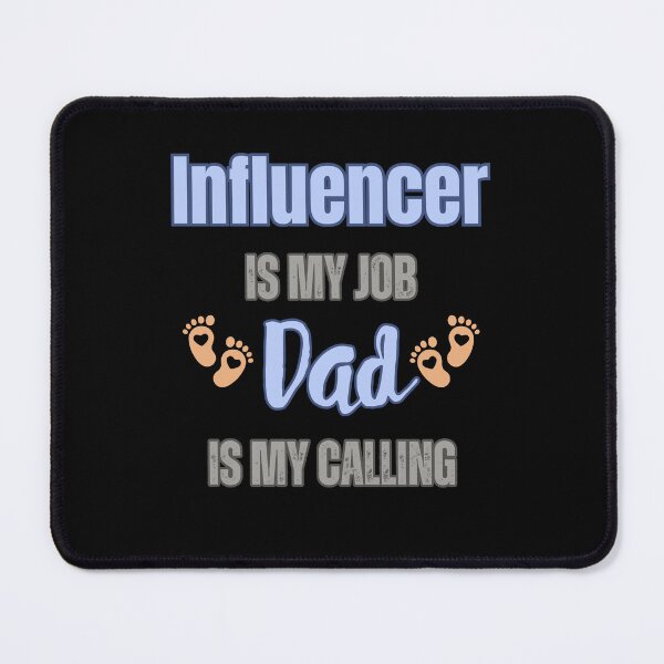Item preview, Influencer Is My Job, Dad Is My Calling designed and sold by WenegeeDesigns.
