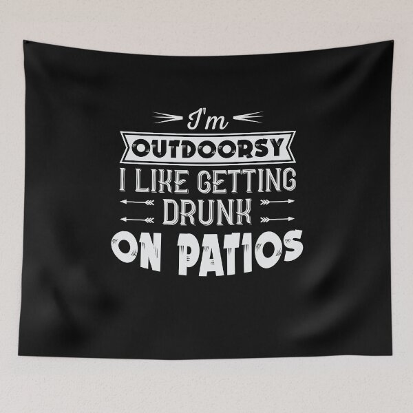 Item preview, I'm Outdoorsy I Like Getting Drunk On Patios  designed and sold by BUBLTEES.