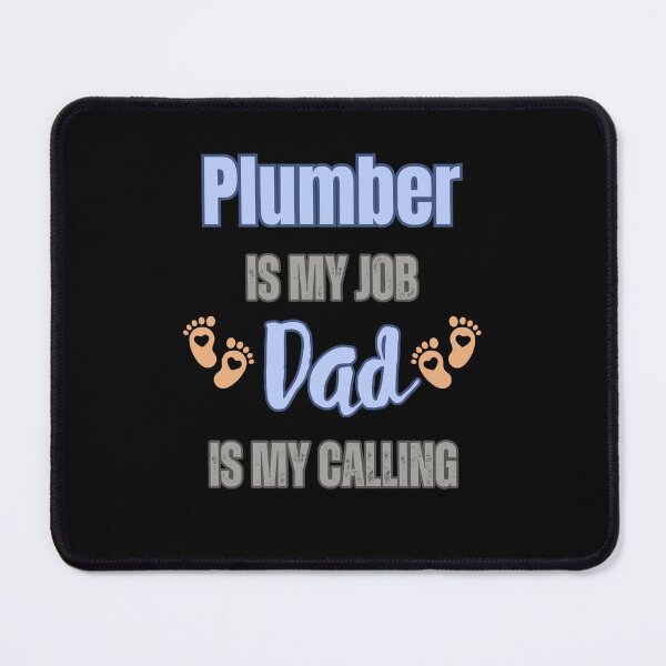 Item preview, Plumber Is My Job, Dad Is My Calling designed and sold by WenegeeDesigns.