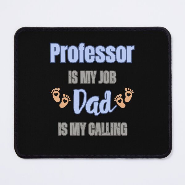 Item preview, Professor Is My Job, Dad Is My Calling designed and sold by WenegeeDesigns.