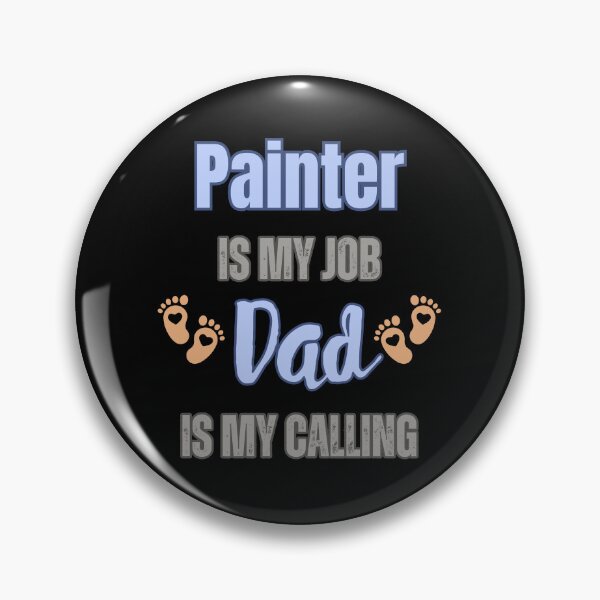 Item preview, Painter Is My Job, Dad Is My Calling designed and sold by WenegeeDesigns.