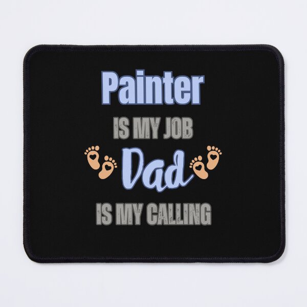 Item preview, Painter Is My Job, Dad Is My Calling designed and sold by WenegeeDesigns.