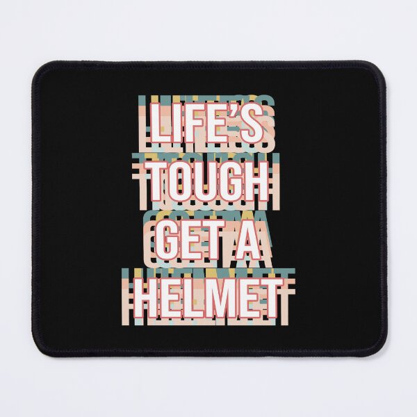 Item preview, Life's Tough Get a Helmet designed and sold by MOONINSPIRATION.
