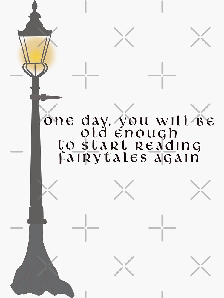 One day, you will be old enough to start reading fairytales again.  ― C.S. Lewis, The Chronicles of Narnia Sticker