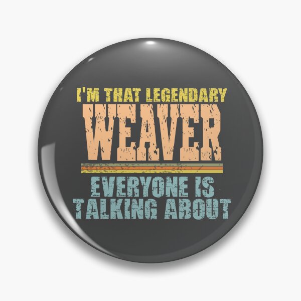 Item preview, Im that legendary Weaver everyone is talking about designed and sold by Colorfulman.