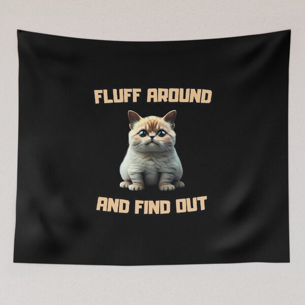 Item preview, Fluff Around and Find Out designed and sold by NNisu.
