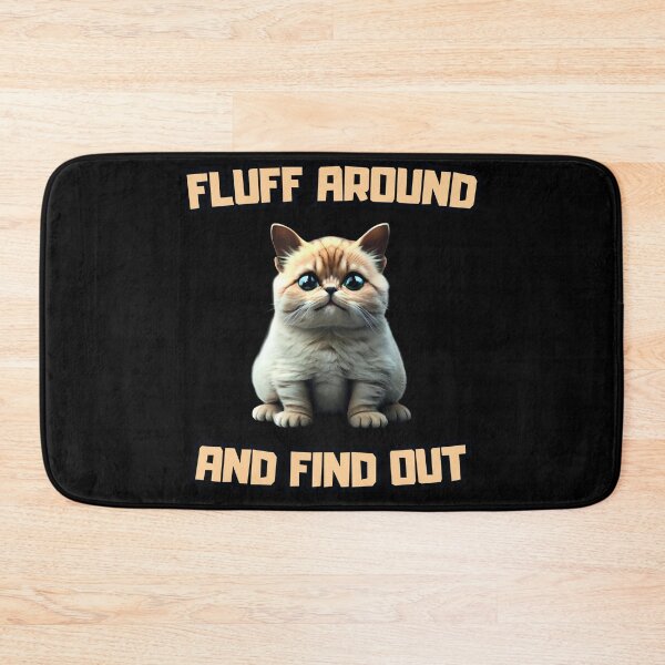 Item preview, Fluff Around and Find Out designed and sold by NNisu.