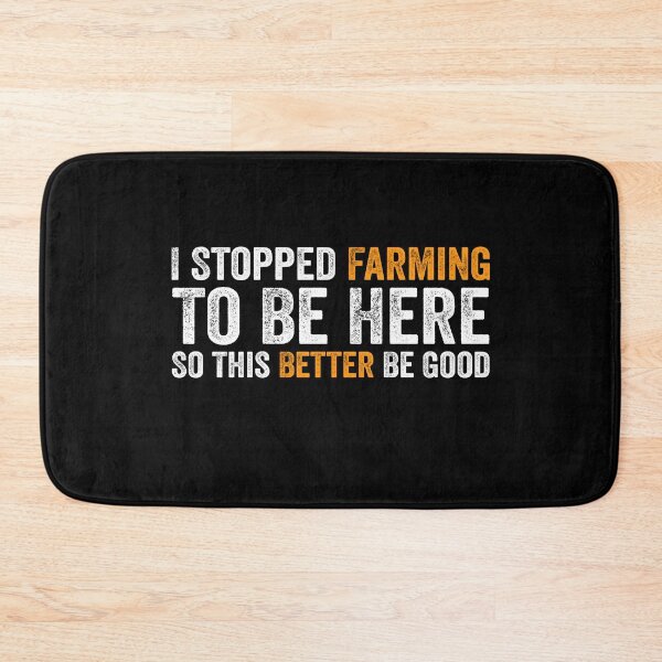 Item preview, I Stopped Farming To Be Here So This Better Be Good designed and sold by Amineharoni.