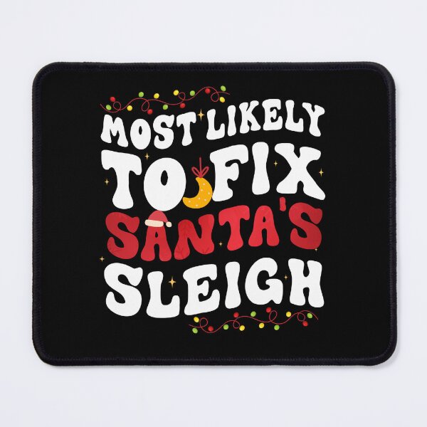 Item preview, Most Likely To Fix Fix Santa's Sleigh Funny Christmas Family Xmas Groovy designed and sold by Be Cool (5.0) ⭐⭐⭐⭐⭐.