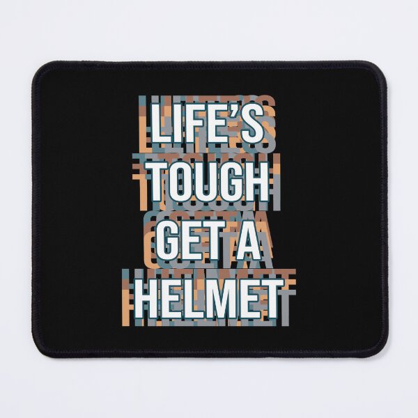 Item preview, Life's Tough Get a Helmet designed and sold by MOONINSPIRATION.