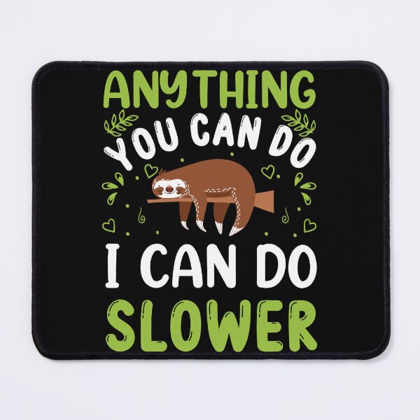 Item preview, Anything You Can Do, I Can Do Slower designed and sold by DigitalByEb.