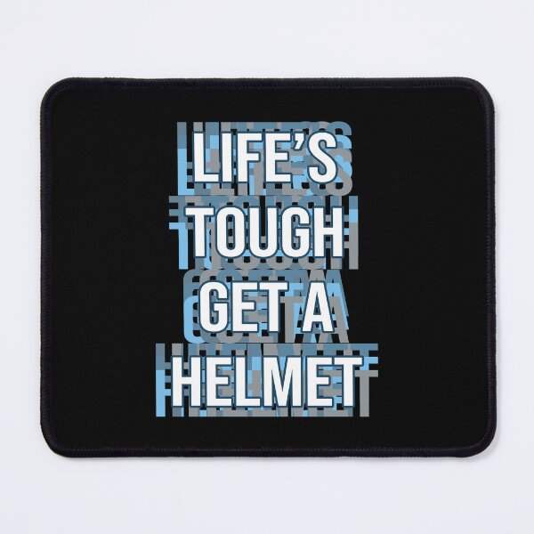 Item preview, Life's Tough Get a Helmet designed and sold by MOONINSPIRATION.