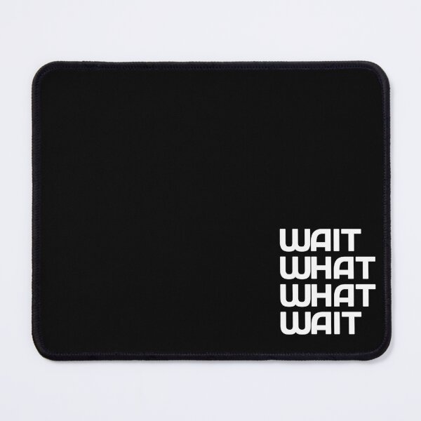 Item preview, Wait! what? what? wait! Taskmaster quote (white) designed and sold by Inky-Spiration.