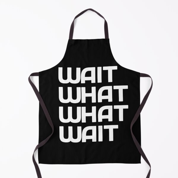 Item preview, Wait! what? what? wait! Taskmaster quote (white) designed and sold by Inky-Spiration.