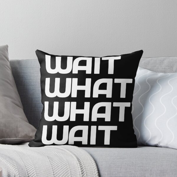 Item preview, Wait! what? what? wait! Taskmaster quote (white) designed and sold by Inky-Spiration.
