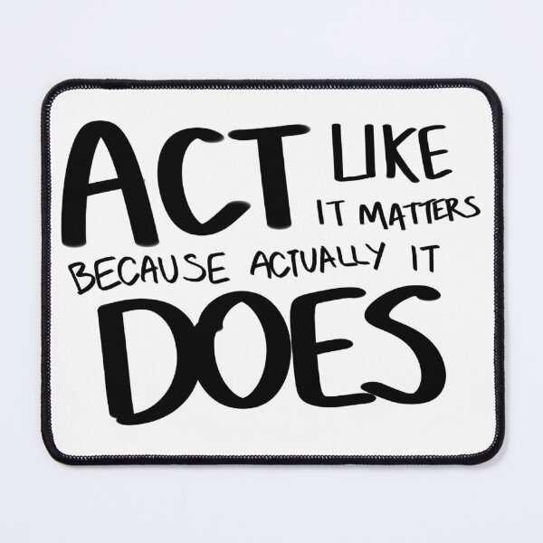 Item preview, Act Like It Matters Because Actually It Does Handwritten Text Shirt and Laptop Sticker Design by Zeesdesign on Redbubble designed and sold by ZEESDESIGN.