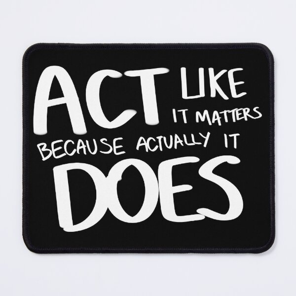 Item preview, Act Like It Matters Because Actually It Does Handwritten White Text Shirt and Laptop Sticker Design by Zeesdesign on Redbubble designed and sold by ZEESDESIGN.