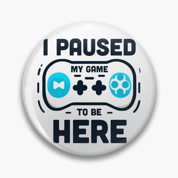 Item preview, I PAUSED MY GAME TO BE HERE designed and sold by teesandlove.