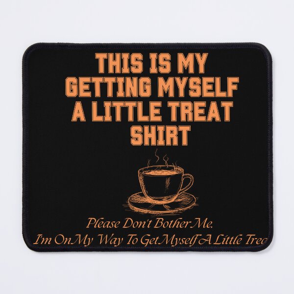 Item preview, Funny coffee relax lovers cute popular latte for bothers This Is My Getting Myself a Little Treat Shirt designed and sold by Alaminee.