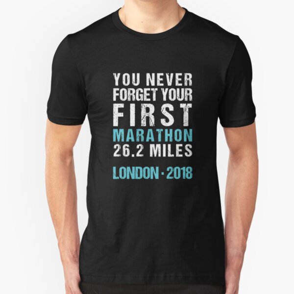 London Marathon 2018 - You Never Forget Your First Marathon Slim Fit T-Shirt