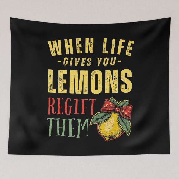 Item preview, When Life Gives you Lemons Regift Them designed and sold by NopeStudio.